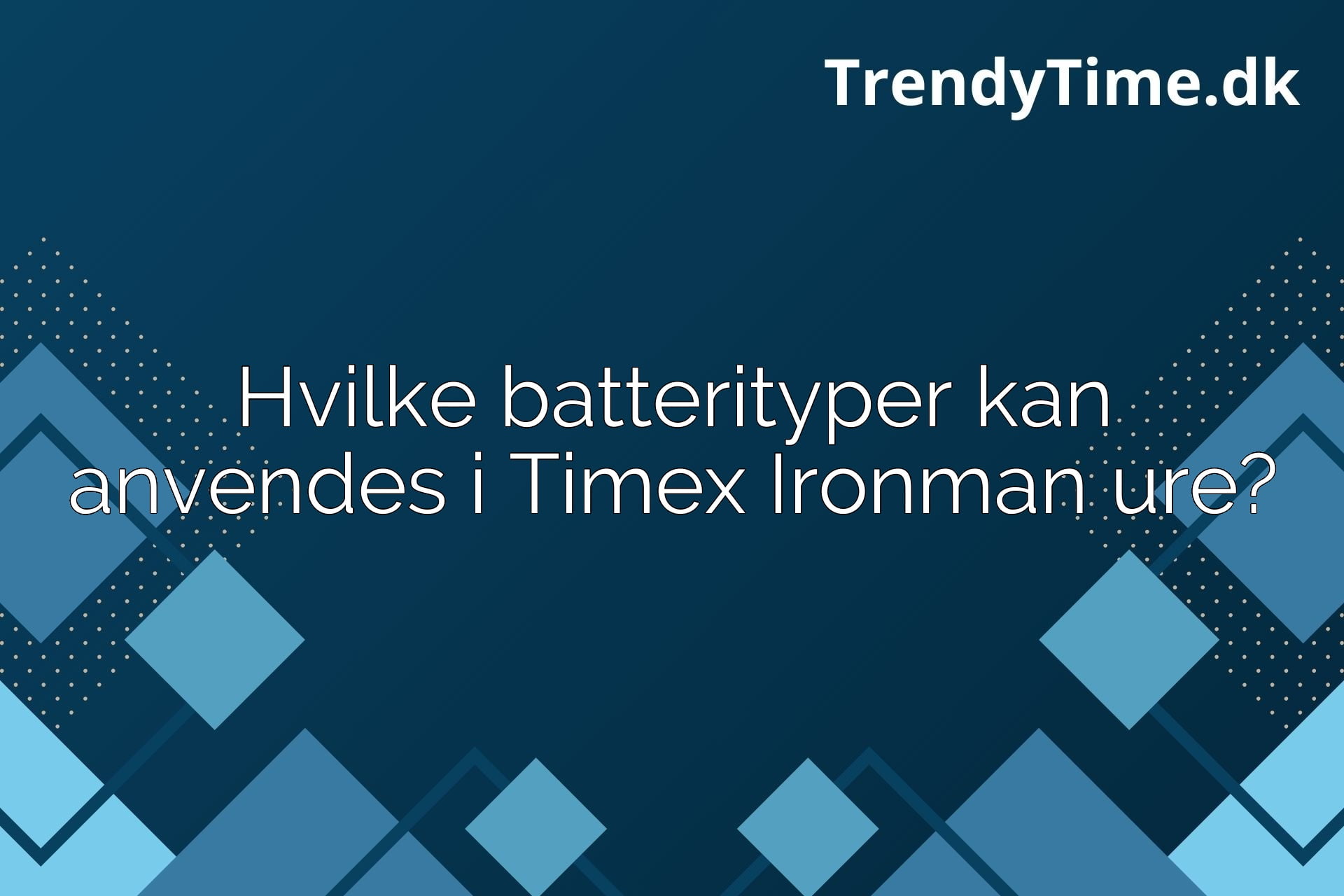 Guide til hvilke batterityper der kan anvendes i Timex Ironman ure