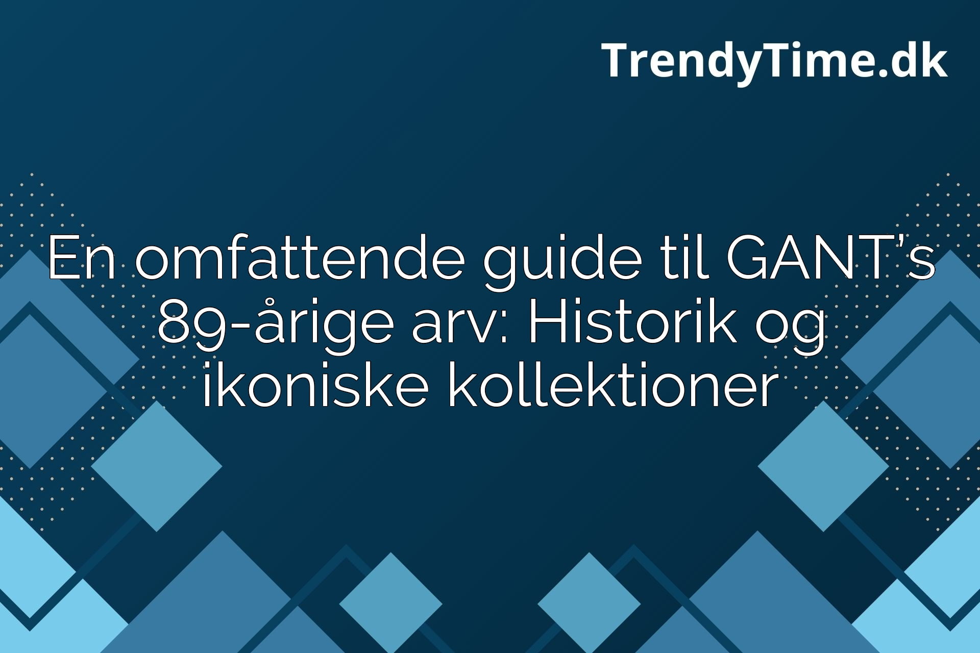 En omfattende guide til GANT’s 89-årige arv: Historik og ikoniske kollektioner